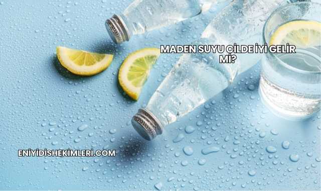 Maden Suyu Cilde İyi Gelir mi?