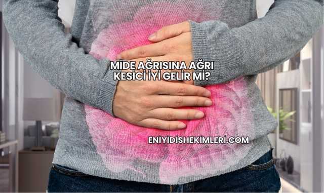 Mide Ağrısına Ağrı Kesici İyi Gelir mi?
