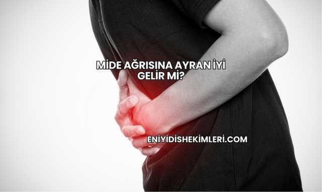 Mide Ağrısına Ayran İyi Gelir mi?
