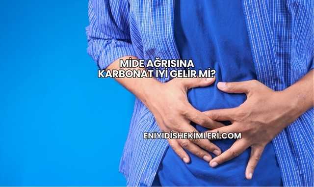Mide Ağrısına Karbonat İyi Gelir mi?