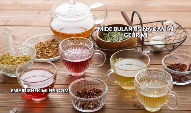 Mide Bulantısına Çay İyi Gelir mi