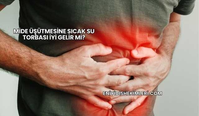 Mide Üşütmesine Sıcak Su Torbası İyi Gelir mi?