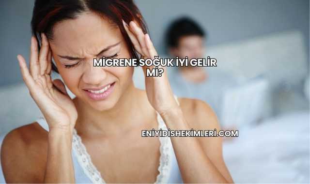 Migrene Soğuk İyi Gelir mi?