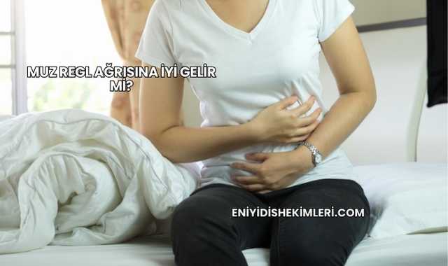 Muz Regl Ağrısına İyi Gelir mi?