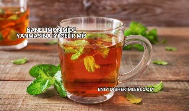 Nane Limon Mide Yanmasına İyi Gelir mi?