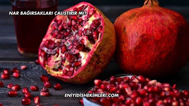 Nar Bağırsakları Çalıştırır mı?