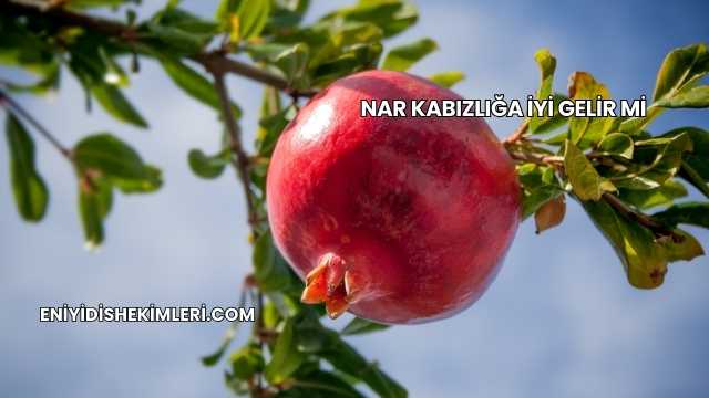Nar Kabızlığa İyi Gelir mi
