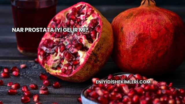Nar Prostata İyi Gelir mi?
