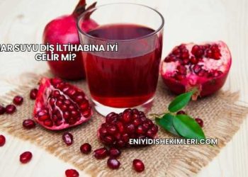 Nar Suyu Diş İltihabına İyi Gelir mi?