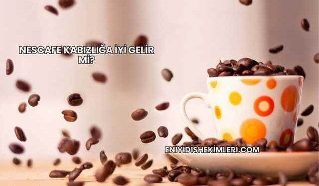 Nescafe Kabızlığa İyi Gelir mi?