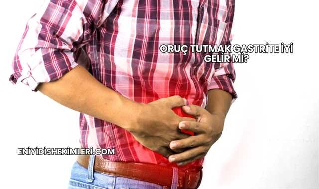 Oruç Tutmak Gastrite İyi Gelir mi?