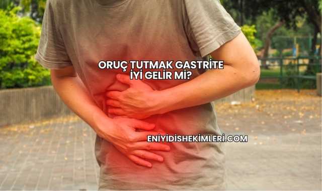 Oruç Tutmak Gastrite İyi Gelir mi?