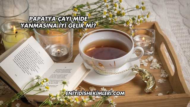 Papatya Çayı Mide Yanmasına İyi Gelir mi?