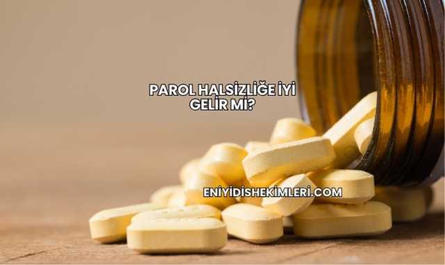 Parol Halsizliğe İyi Gelir mi?