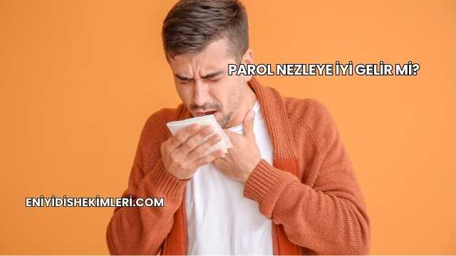 Parol Nezleye İyi Gelir mi?