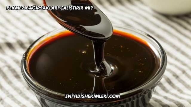 Pekmez Bağırsakları Çalıştırır mı?
