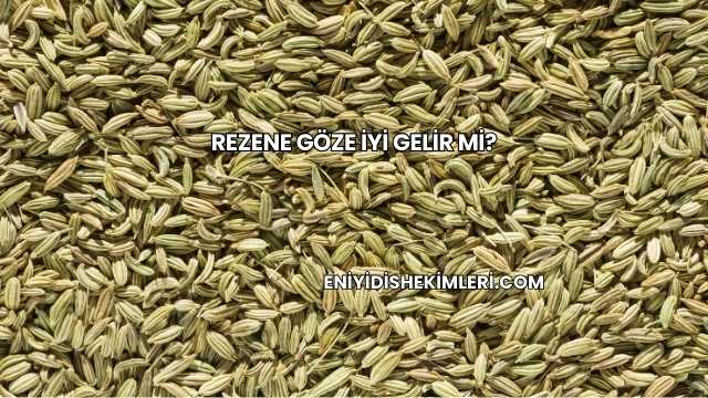 Rezene Göze İyi Gelir mi?