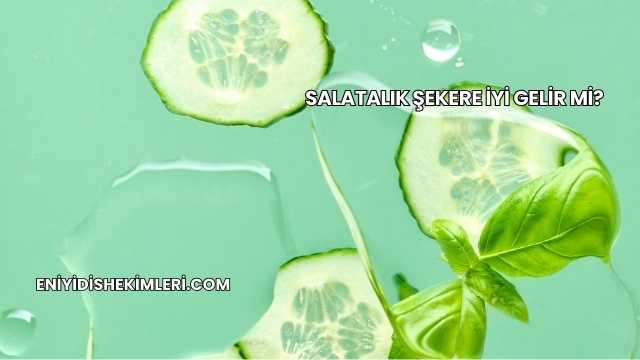 Salatalık Şekere İyi Gelir mi?