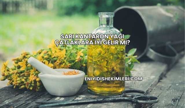 Sarı Kantaron Yağı Çatlaklara İyi Gelir mi?