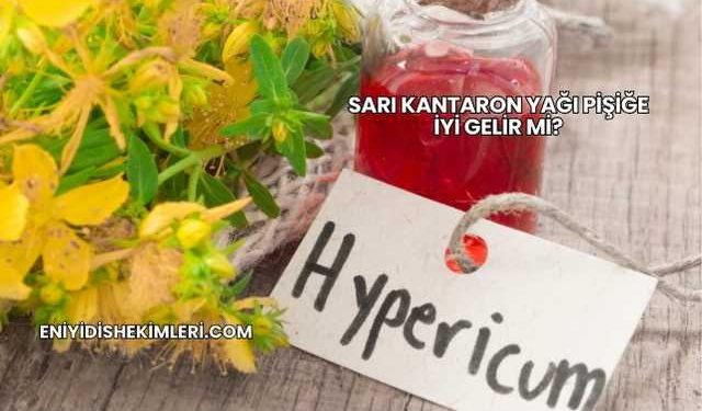 Sarı Kantaron Yağı Pişiğe İyi Gelir mi?