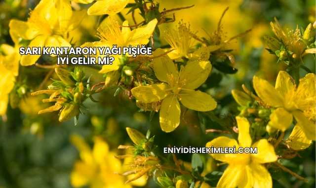 Sarı Kantaron Yağı Pişiğe İyi Gelir mi?