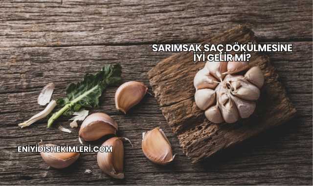 Sarımsak Saç Dökülmesine İyi Gelir mi?
