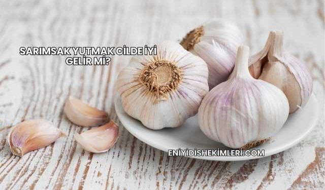 Sarımsak Yutmak Cilde İyi Gelir mi?