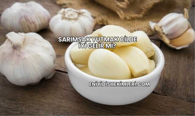 Sarımsak Yutmak Cilde İyi Gelir mi?