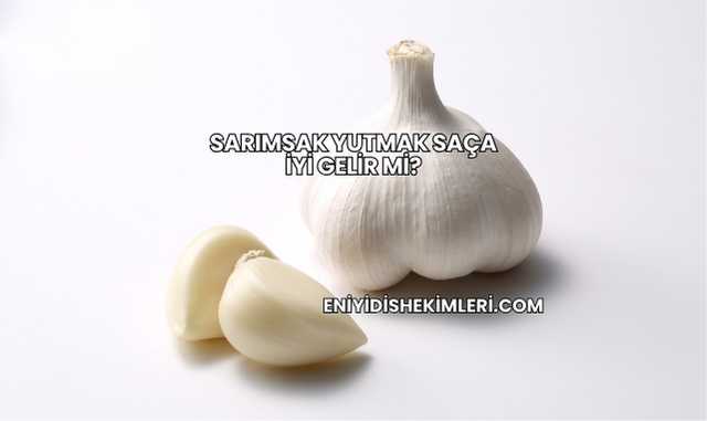 Sarımsak Yutmak Saça İyi Gelir mi?
