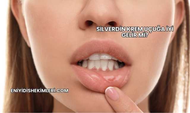 Silverdin Krem Uçuğa İyi Gelir mi?