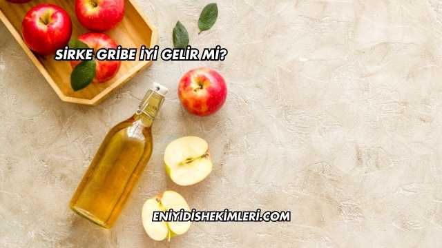 Sirke Gribe İyi Gelir mi?