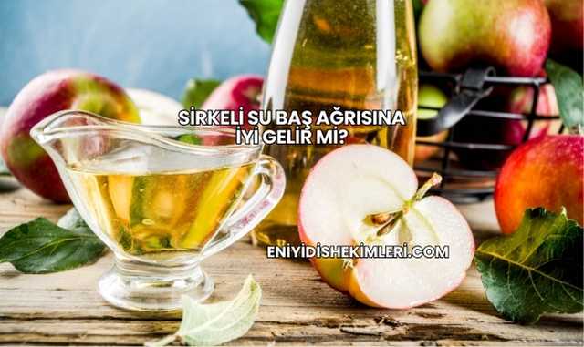 Sirkeli Su Baş Ağrısına İyi Gelir mi?