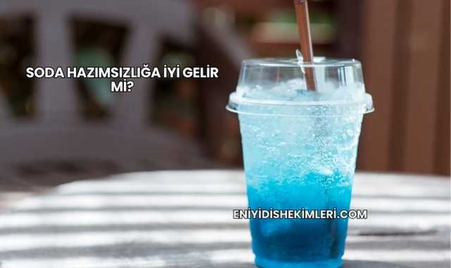 Soda Hazımsızlığa İyi Gelir mi?