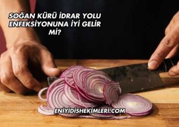 Soğan Kürü İdrar Yolu Enfeksiyonuna İyi Gelir mi?