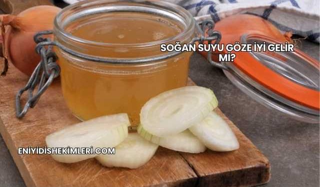Soğan Suyu Göze İyi Gelir mi?
