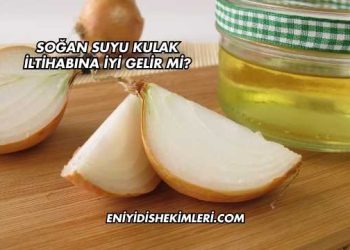 Soğan Suyu Kulak İltihabına İyi Gelir mi?