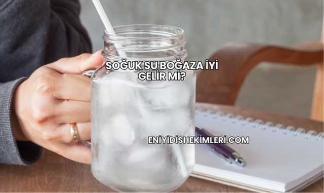 Soğuk Su Boğaza İyi Gelir mi?