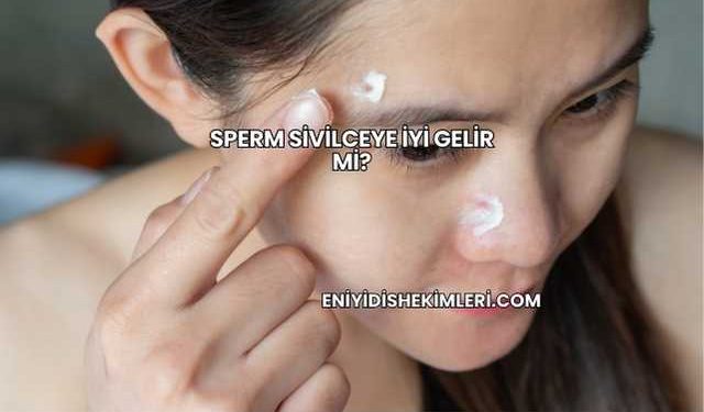 Sperm Sivilceye İyi Gelir mi?