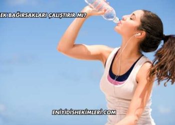 Su İçmek Bağırsakları Çalıştırır mı?