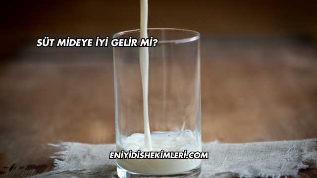 Süt Mideye İyi Gelir mi?