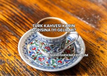 Türk Kahvesi Karın Ağrısına İyi Gelir mi?