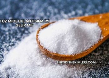 Tuz Mide Bulantısına İyi Gelir mi?