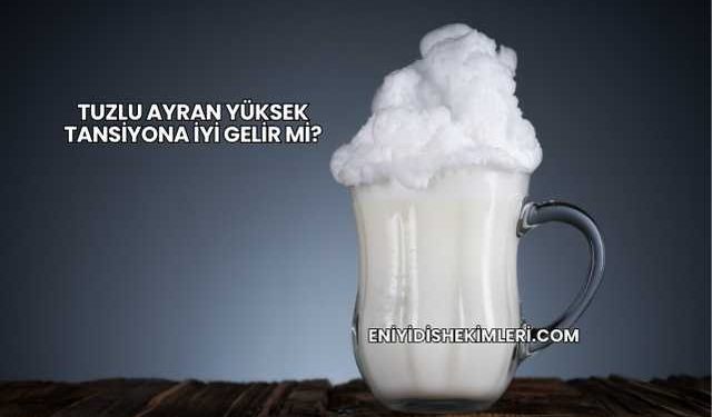 Tuzlu Ayran Yüksek Tansiyona İyi Gelir mi?