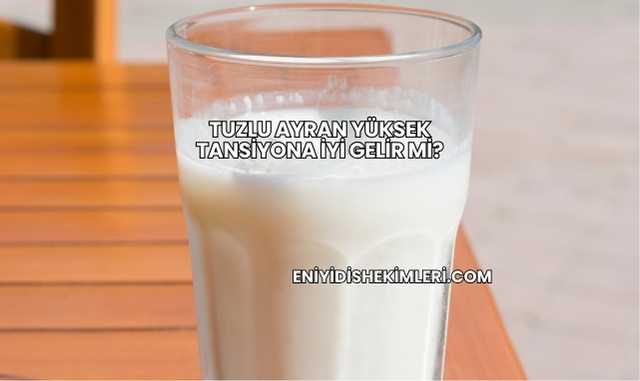 Tuzlu Ayran Yüksek Tansiyona İyi Gelir mi?