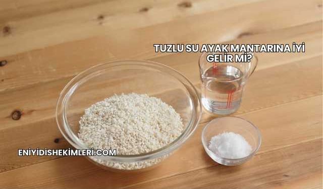 Tuzlu Su Ayak Mantarına İyi Gelir mi?