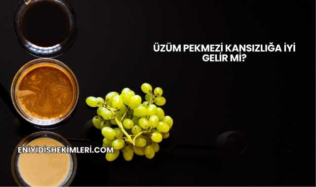 Üzüm Pekmezi Kansızlığa İyi Gelir mi?