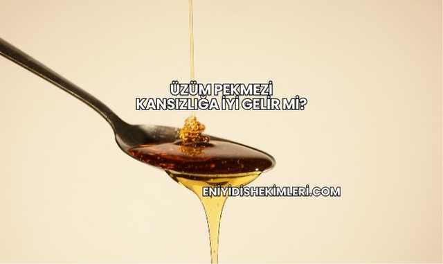 Üzüm Pekmezi Kansızlığa İyi Gelir mi?