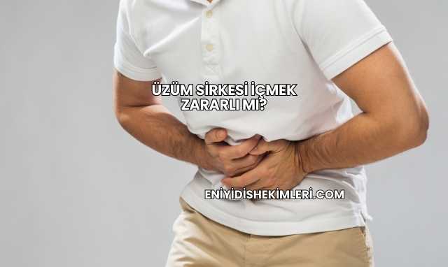 Üzüm Sirkesi İçmek Zararlı mı?