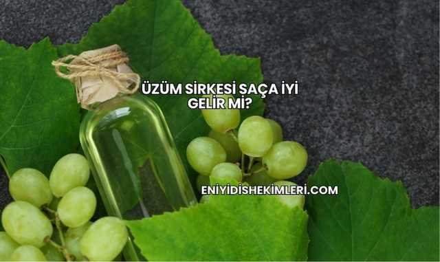Üzüm Sirkesi Saça İyi Gelir mi?