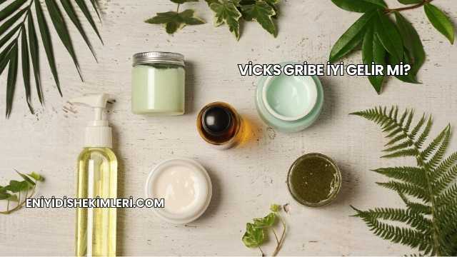 Vicks Gribe İyi Gelir mi?